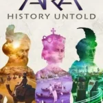 Ara: History Untold
