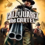 Call of Juarez: The Cartel
